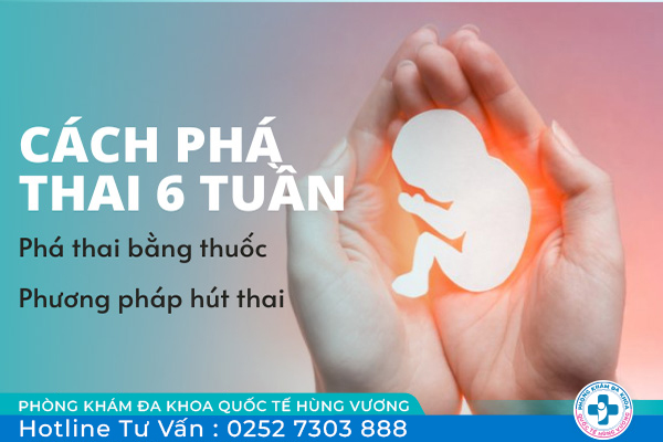 Đâu là cách phá thai 6 tuần an toàn cho thai phụ?