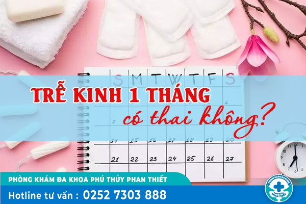 Trễ kinh 1 tháng có sao không?
